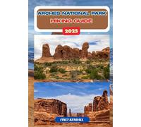 Arches National Park Hiking Guide 2025: 1 (TrailWise: The 2025 Hiking Series)