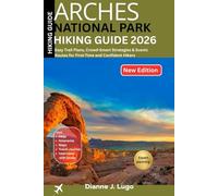 Arches National Park Hiking Guide 2026: Easy Trail Plans, Crowd-Smart Strategies & Scenic Routes for First-Time and Confident Hikers