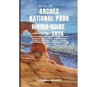 ARCHES NATIONAL PARK HIKING GUIDE 2026: Step-by-Step Trail Directions, Family-Friendly Hikes, Scenic Viewpoints & Safe Routes in Utah: 60 (Pathfinder Travel And Adventure Guides)