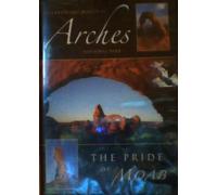 Arches National Park - The Pride of Moab