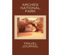 Arches National Park: Travel Journal