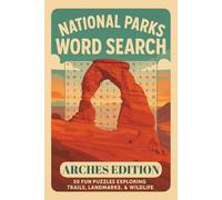 Arches National Park Word Search Puzzle Book: Word Searches with Easy to Read Print about Arches Edition, Trails, Landmarks and More | 6x9 Inches, 110 Pages | 50 Puzzles … Gift for Vacations, Holidays and Free Times