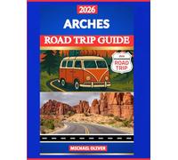 ARCHES ROAD TRIP GUIDE 2026: DELICATE ARCH, SCENIC DRIVES & HIKING ADVENTURES