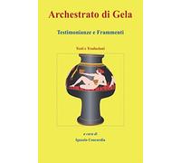 Archestrato di Gela. Testimonianze e frammenti. Testi e traduzioni