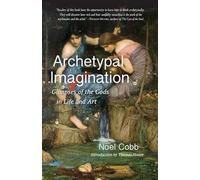 Archetypal Imagination: Glimpses of the Gods in Life and Art (Studies in Imagination)