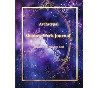 Archetypal Shadow Work Journal: Explore the Hidden Self