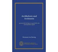 Archhelenis und Archinotis: gesammelte beiträge zur geschichte der neotropischen region