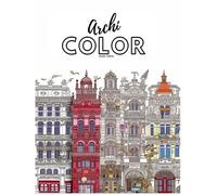 Archi Color: Architectural coloring book that includes architectural landmarks, ambience, architectural details (arches, doors, windows and columns), and mosaic patterns.