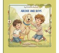 Archie and the Boys.: A Sweet Story About Friendship, Care, and Small Discoveries (Archie’s Real Stories)