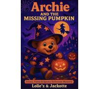 Archie and the Missing Pumpkin: A Cozy, Funny & Spooky Halloween Mystery for Kids