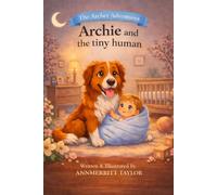 Archie and the tiny human (The Archer Adventures)
