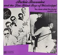 Archie Brownlee & The Five Blind Boys of Mississippi - You Done What the Doctor Couldn't Do [Vinilo]