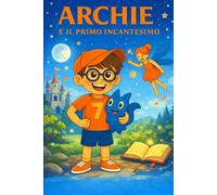 ARCHIE: E IL PRIMO INCANTESIMO