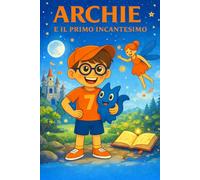 ARCHIE: E IL Primo Incantesimo