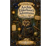 Archie Elderhoot's Adventures in Tanglefern Woods (The Tuskwing Tales)