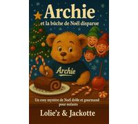 Archie et la bûche de Noël disparue: Un cosy mystère drôle et gourmand pour enfants