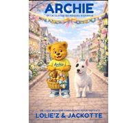Archie et la cloche de Pâques disparue: Une aventure drôle et chocolatée - Un cosy mystère pour enfants (Les enquêtes d’Archie le Teddy gourmand)