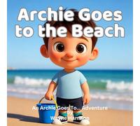 Archie Goes to the Beach: A Rhyming Picture Book for Ages 3-6