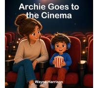 Archie Goes to the Cinema: A Rhyming Story About a First Movie Trip, Big Sounds and Feeling Calm