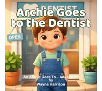 Archie Goes to the Dentist: A Gentle Rhyming Picture Book for Ages 3-6