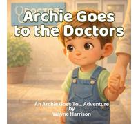 Archie Goes to the Doctor: A Rhyming Picture Book for Ages 3-6
