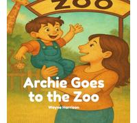 Archie Goes to the Farm: A Funny Rhyming Picture Book for Toddlers and Preschoolers Who Love Farm Animals, Talking Creatures, and Silly Adventures (Ages 3-5)