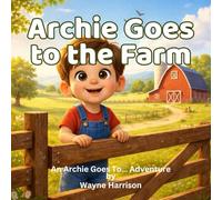 Archie Goes to the Farm: A Rhyming Picture Book for Ages 3-6