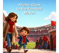 Archie Goes to the Football Match: A Rhyming Story About Crowds, Cheering and Match-Day Confidence
