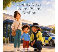 Archie Goes to the Police Station: A Rhyming Story About Police Officers, Community Helpers and Staying Safe
