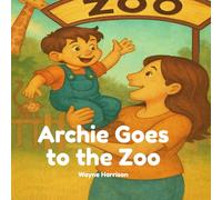 Archie Goes to the Zoo: A Funny Rhyming Picture Book for Toddlers and Preschoolers Who Love Zoo Animals, Talking Creatures, and Silly Adventures (Ages 3-5)