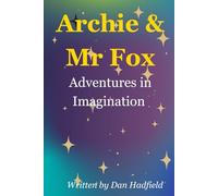 Archie & Mr Fox: A Gentle Early Reader Story About Imagination, Courage, and Friendship (The Archie & Mr Fox Adventures)