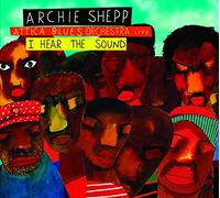 Archie Shepp - I Hear The Sound