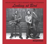 Archie Shepp/Niels-Henning Orsted-Pedersen Duo - Looking at Bird