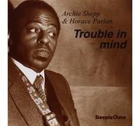 Archie Shepp - Trouble In Mind By Archie Shepp (2012-12-04)