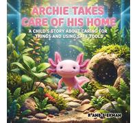 Archie Takes Care of His Home: A Child's Story About Caring For Things And Using Safe Tools