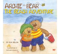 Archie the Bear - The Beach Adventure: A Beautifully Illustrated Picture Story Book for Kids About Beach Safety and Having Fun in the Sun! (Archie the Bear Adventures)
