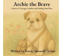 Archie the Brave: A Story of Courage, Comfort and Finding Your Place