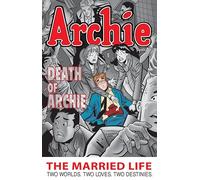 Archie: The Married Life Book 6: Two Worlds. Two Loves. Two Destinies (The Married Life Series)
