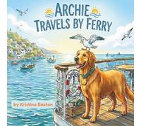 Archie travels by ferry.: A Gentle Travel Story for Children Who Love Dogs (Archie’s Real Stories)