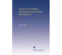 Archief Voor Kerkelijke Geschiedenis Inzonderheid Van Nederland: V. 10 (Dutch Edition)