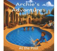 Archie's Adventures at the Pool: Paperback | Picture Book | Perfect for 3-6 year olds | 8.25x8.25 inches