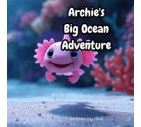 Archie's Big Ocean Adventure: A Heartwarming Children's Book About Bravery and Friendship