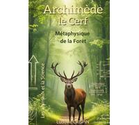 Archimède le Cerf: La métaphysique de la forêt (Les Animaux et la Science)