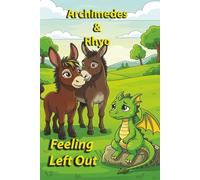Archimedes & Rhyo: Feeling Left Out: An Inspirational Story for Kids