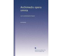 Archimedis opera omnia: cum commentariis Eutocii: Volume 1
