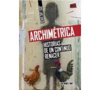 Archimétrica. Historias De Un Continuo Renacer