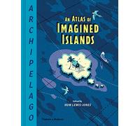 Archipelago: An Atlas of Imagined Islands