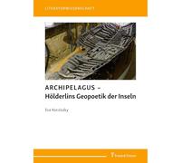 ARCHIPELAGUS - Hölderlins Geopoetik der Inseln (Literaturwissenschaft)