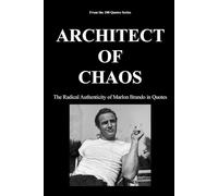 ARCHITECT OF CHAOS: The Radical Authenticity of Marlon Brando in Quotes (100 Quotes Series/Movies)