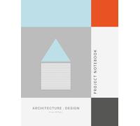Architect’s Project Notebook: Professional Planner for Site Tracking, Material Specs & Weekly Deliverables